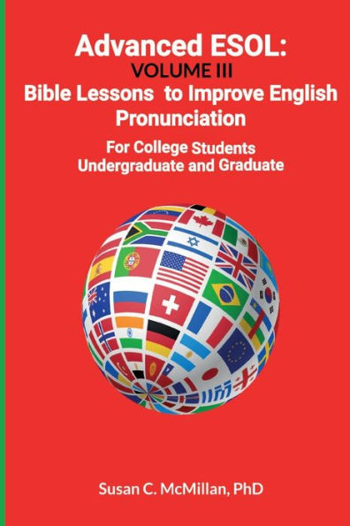 Advanced ESOL: Volume II: Bible Lessons to Improve English Pronunciation for College Undergraduate and Graduate Students