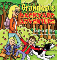 Title: Grandma's Backyard Adventure, Author: Tabatha D Hale
