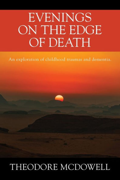 Evenings on the Edge of Death: An exploration childhood traumas and dementia