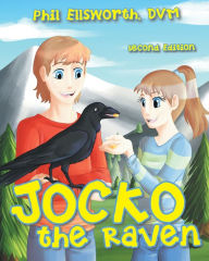 Title: Jocko the Raven, Author: Phil Ellsworth DVM