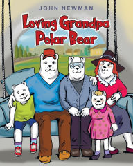 Title: Loving Grandpa Polar Bear, Author: John Newman