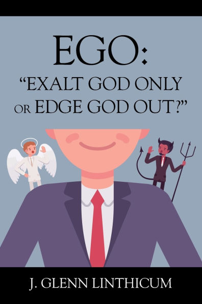 Ego: "Exalt God Only or Edge Out?"