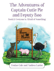 Title: The Adventures of Captain Cutie Pie and Deputy Boo: Book 2: Everyone is Afraid of Something, Author: Denise Cole