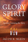 Glory Spirit: Apostles Carrying the Story