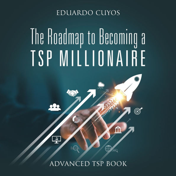 The Roadmap to Becoming a TSP Millionaire: Advanced Book