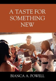 Title: A Taste for Something New, Author: Bianca A Powell