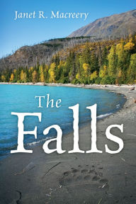 Title: The Falls, Author: Janet R. Macreery