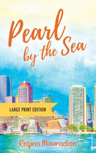 Title: Pearl by the Sea - Large Print Edition, Author: Regina Mouradian