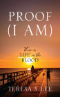 PROOF (I AM): There is 'LIFE' in the Blood