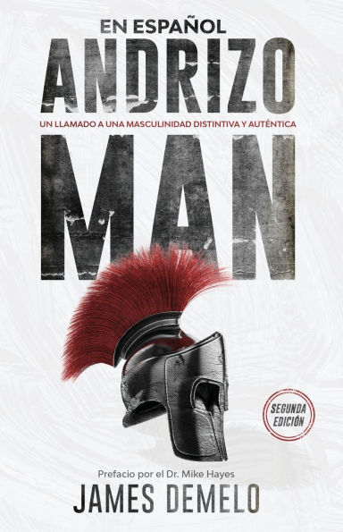 Hombre Andrizo: El llamado a una Distintiva y Autï¿½ntica Hombrï¿½a