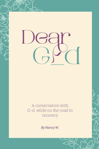 Dear G_d: A Conversation with G-d, While on the Road to Recovery