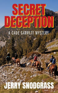 Title: Secret Deception: A Cade Garrett Mystery, Author: Jerry Snodgrass