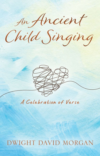 An Ancient Child Singing: A Celebration Of Verse