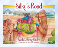 Title: Silky's Road, Author: Sarah Sebring Binder