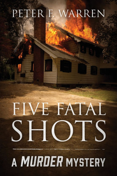 Five Fatal Shots: A Murder Mystery