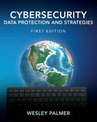 Title: Cybersecurity - Data Protection and Strategies: First Edition, Author: Wesley Palmer