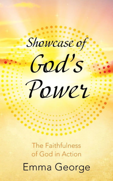 Showcase of God's Power: The Faithfulness of God in Action