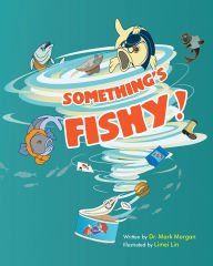 Title: Something's Fishy, Author: Dr. Mark Morgan