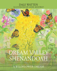 Title: Dream Valley Shenandoah: A Wildflower Dream, Author: Dale Watten
