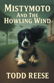 Title: Mistymoto and the Howling Wind, Author: Todd Reese