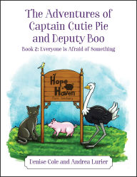Title: The Adventures of Captain Cutie Pie and Deputy Boo: Book 2: Everyone is Afraid of Something, Author: Denise Cole