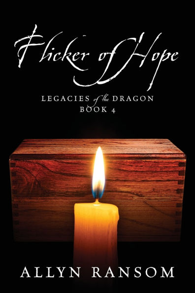 Flicker of Hope: Legacies the Dragon Book 4