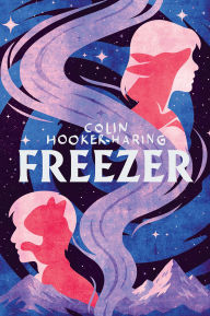 Title: Freezer, Author: Colin Hooker-Haring