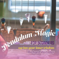 Title: Pendulum Magic for Beginners: Tap Into Your Inner Wisdom, Author: Richard Webster