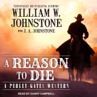 Title: A Reason to Die, Author: William W. Johnstone