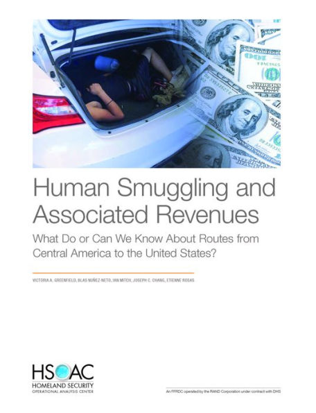 Human Smuggling and Associated Revenues: What Do or Can We Know About Routes from Central America to the United States?