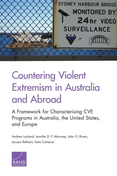 Countering Violent Extremism in Australia and Abroad: A Framework for Characterising CVE Programs in Australia, the United States, and Europe