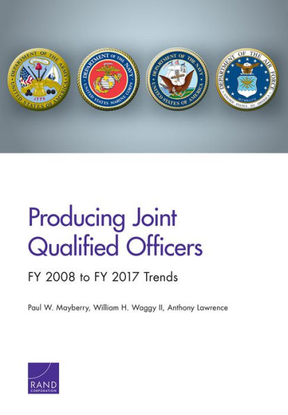 Producing Joint Qualified Officers: FY 2008 to FY 2017 Trends