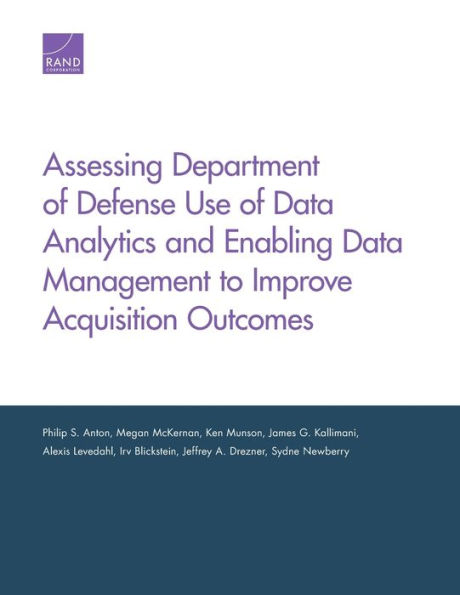 Assessing Department of Defense Use of Data Analytics and Enabling Data Management to Improve Acquisition Outcomes