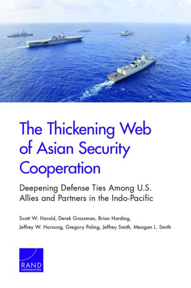 The Thickening Web of Asian Security Cooperation: Deepening Defense Ties Among U.S. Allies and Partners in the Indo-Pacific