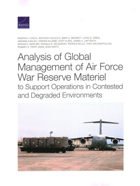 Analysis of Global Management of Air Force War Reserve Materiel to Support Operations in Contested and Degraded Environments