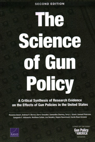 The Science of Gun Policy: A Critical Synthesis of Research Evidence on the Effects of Gun Policies in the United States