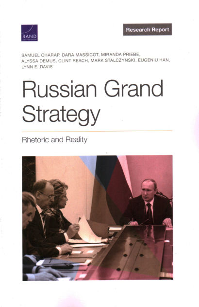 Russian Grand Strategy: Rhetoric and Reality by Samuel Charap, Dara ...