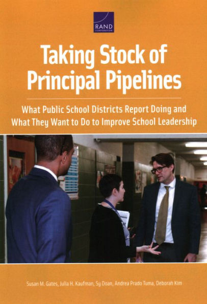 Taking Stock of Principal Pipelines:: What Public School Districts Report Doing and What They Want to Do to Improve School Leadership
