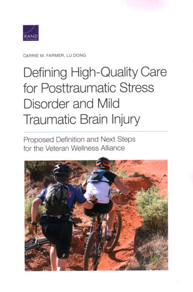 Defining High-Quality Care for Posttraumatic Stress Disorder and Mild Traumatic Brain Injury: Proposed Definition and Next Steps for the Veteran Wellness Alliance