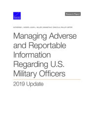 Title: Managing Adverse and Reportable Information Regarding U.S. Military Officers: 2019 Update, Author: Katherine Kidder