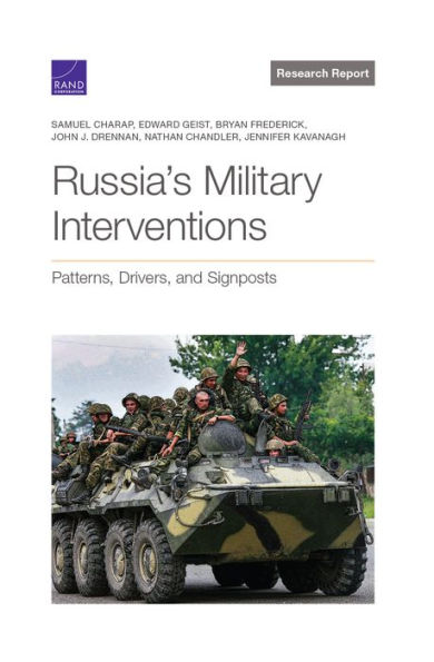 Russia's Military Interventions: Patterns, Drivers, and Signposts