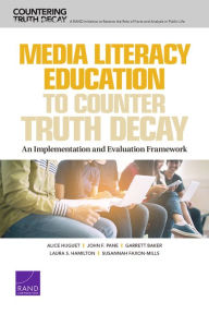 Ebooks pdf kostenlos downloaden Media Literacy Education to Counter Truth Decay: An Implementation and Evaluation Framework PDB FB2 9781977406637