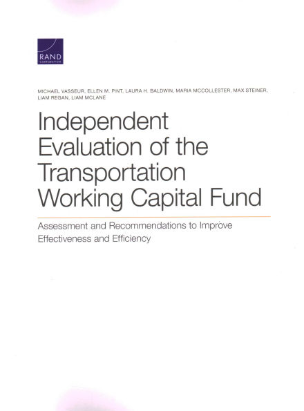 Independent Evaluation of the Transportation Working Capital Fund: Assessment and Recommendations to Improve Effectiveness and Efficiency