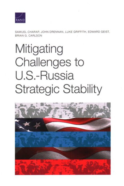 Mitigating Challenges to U.S.-Russia Strategic Stability by Samuel ...