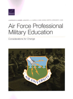 Air Force Professional Military Education: Considerations For Change By 