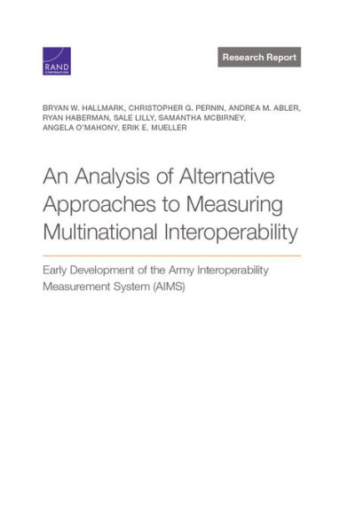 Analysis of Alternative Approaches to Measuring Multinational Interoperability: Early Development of the Army Interoperability Measurement System (AIMS)