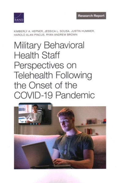 Military Behavioral Health Staff Perspectives on Telehealth Following the Onset of the COVID-19 Pandemic