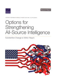 Title: Options for Strengthening All-Source Intelligence: Substantive Change Is Within Reach, Author: Cortney Weinbaum