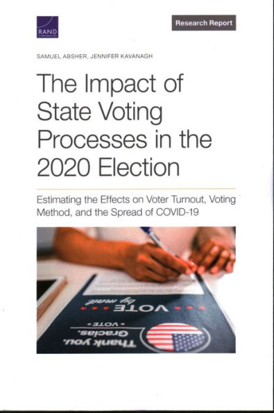 The Impact of State Voting Processes in the 2020 Election: Estimating the Effects on Voter Turnout, Voting Method, and the Spread of COVID-19