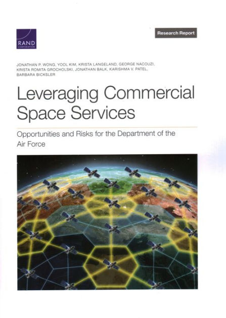 Leveraging Commercial Space Services: Opportunities and Risks for the  Department of the Air Force|Paperback
